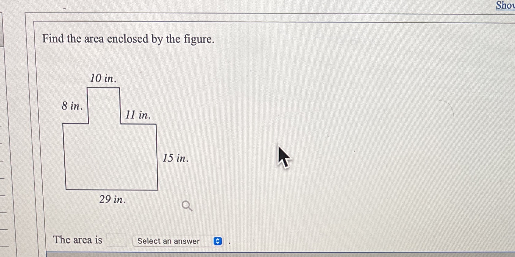 Sho Find the area enclosed by the figure. 10 in.