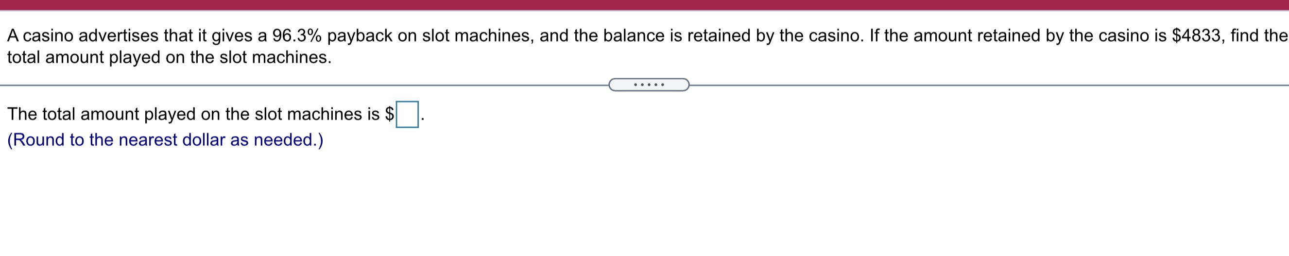 A casino advertises that it gives a 96.3% payback