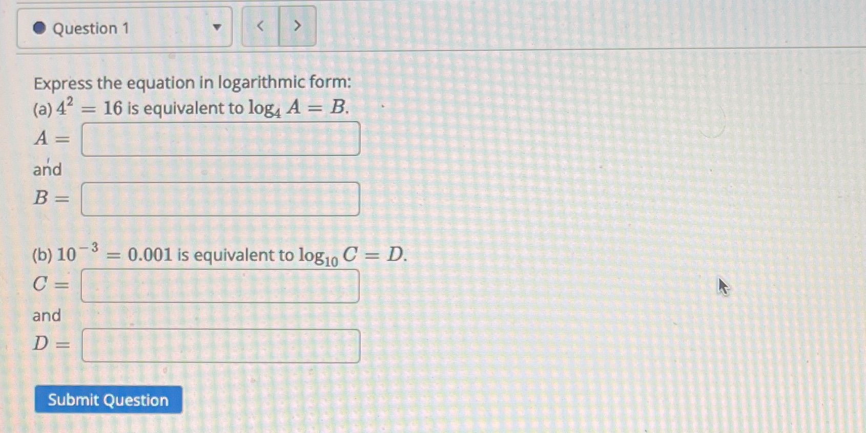 Logarithms Question 1 Express the equation in