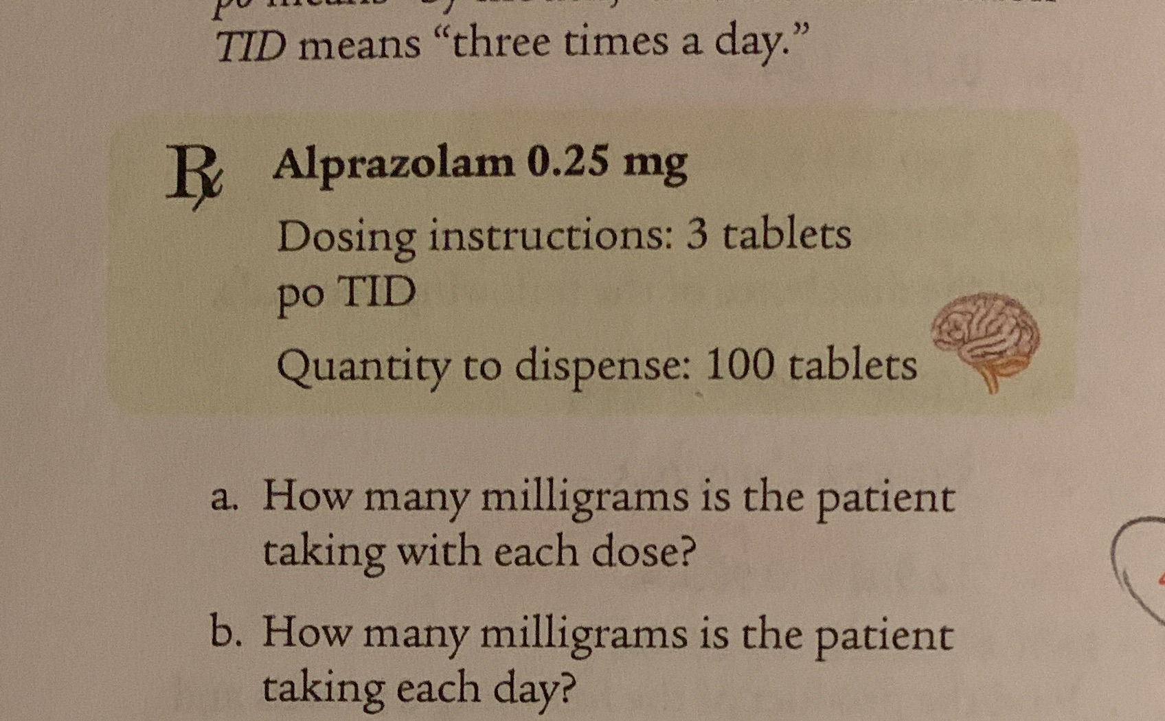 TID means "three times a day." R Alprazolam 0.25