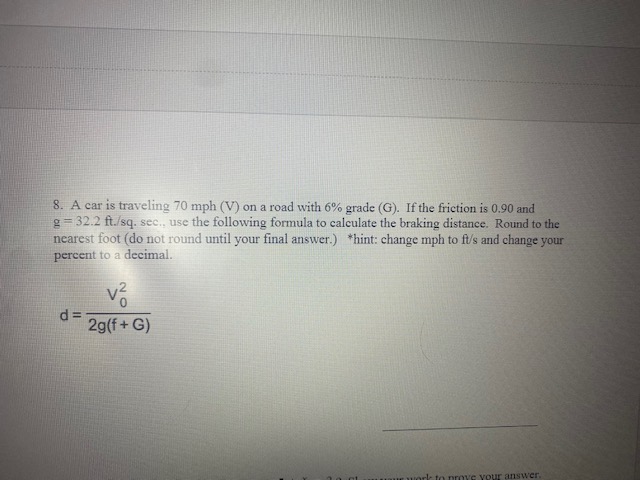 8. A car is traveling 70 mph (V) on a road with