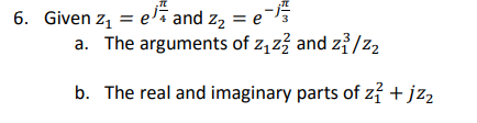 s 6. Given Z, = elf and z2 = e 3 a. The arguments