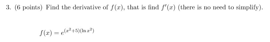 3. (6 points) Find the derivative of f(x), that