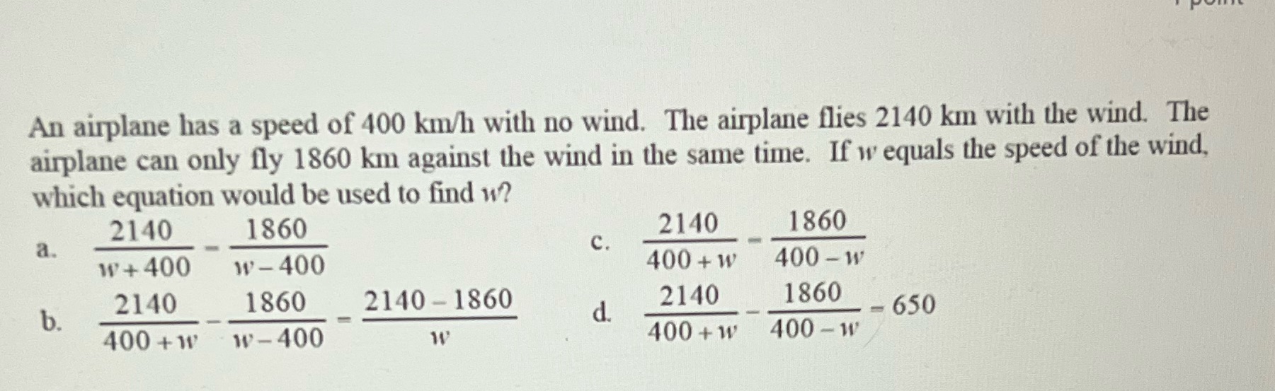 An airplane has a speed of 400 km/h with no wind.