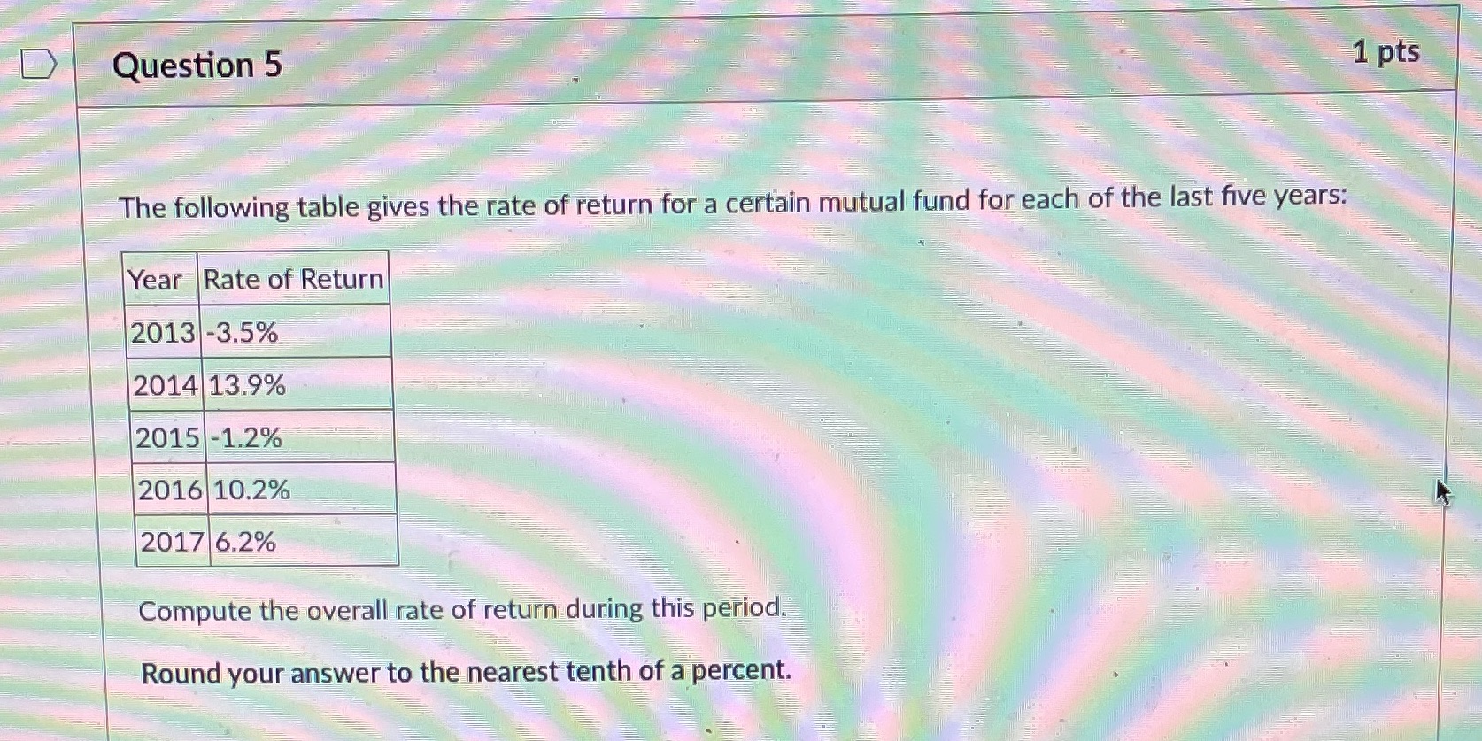 Question 5 1 pts The following table gives the