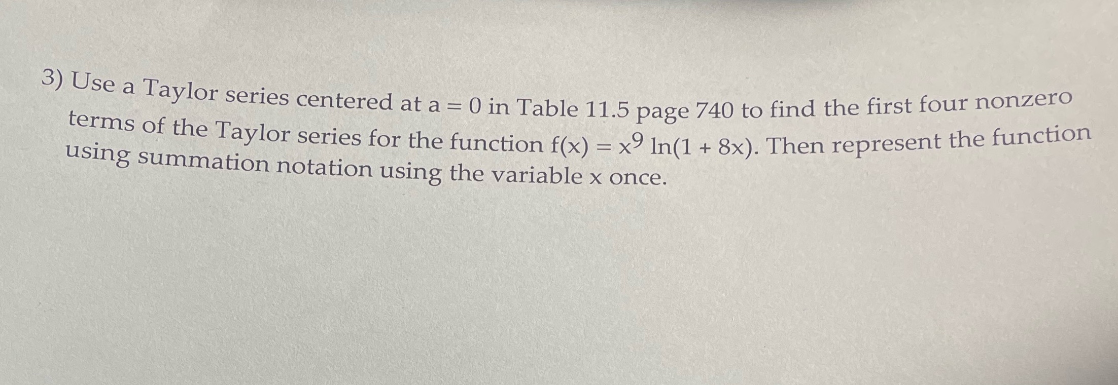 3) Use a Taylor series centered at a = 0 in Table