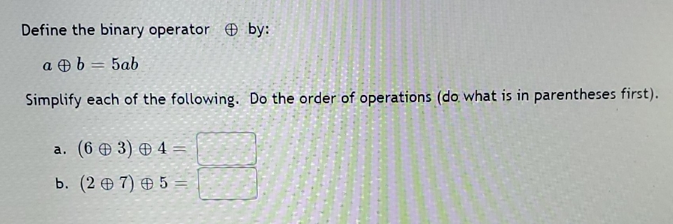 pls explain with steps Define the binary operator