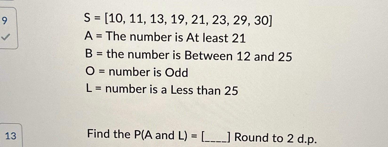 S = [10, 11, 13, 19, 21, 23, 29, 30] A = The