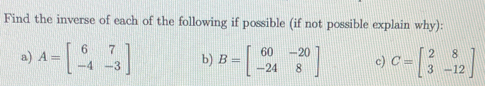 Find the inverse of each of the following if