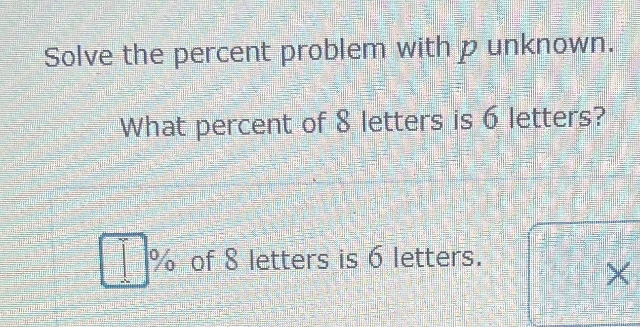 Solve the percent problem with p unknown. What