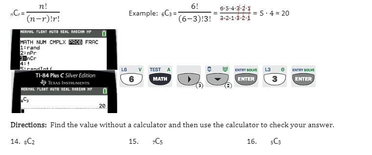 nCr= n! Example: 6C3 = 6! 6.5.4.3-2.1 (n-r)!r!