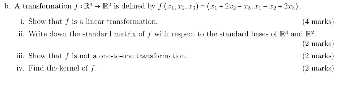 b. A transformation f : R3 - R2 is defined by f