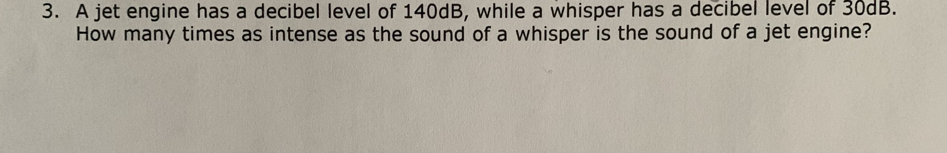 Advanced Functions 3. A jet engine has a decibel