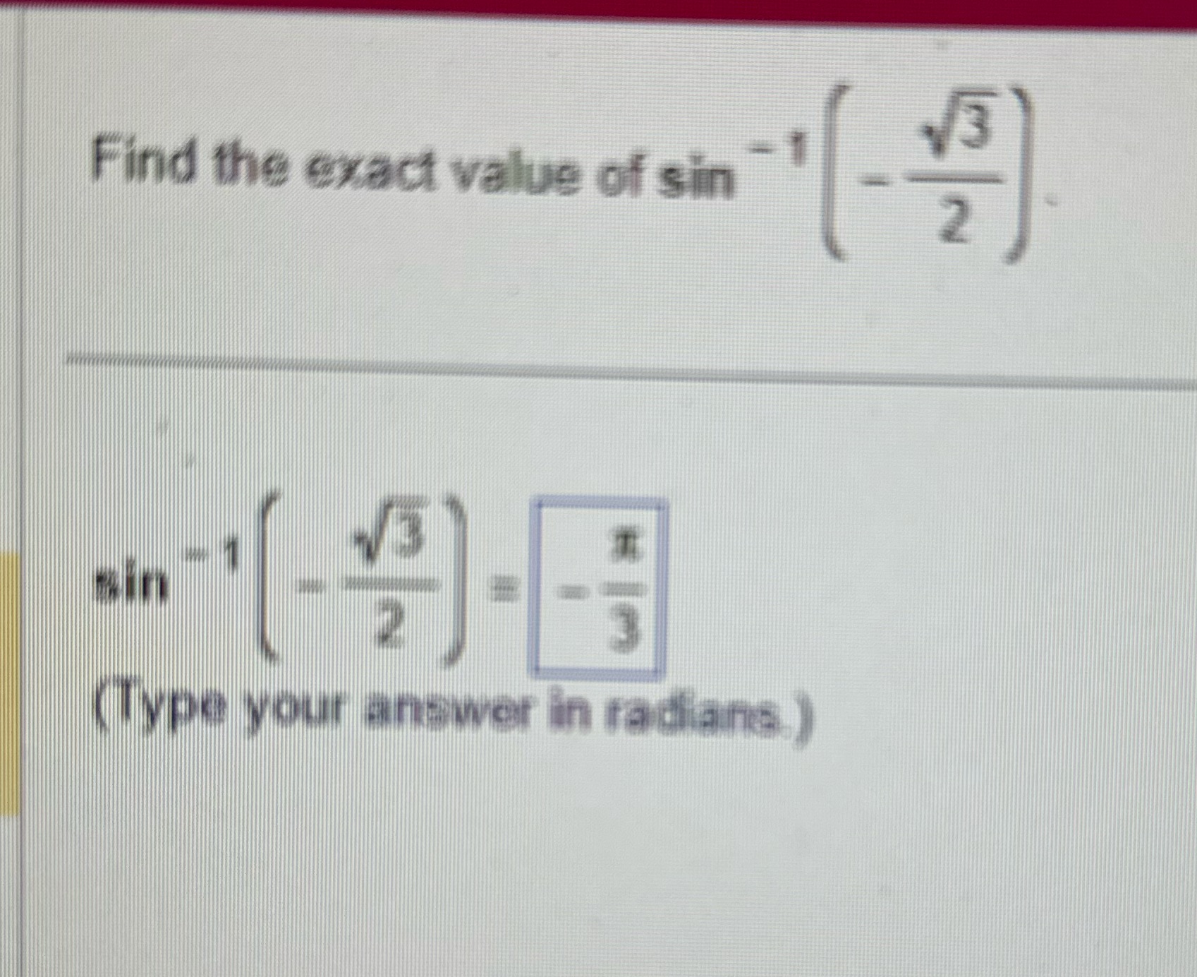 Is this correct? Find the exad value of sin (Type