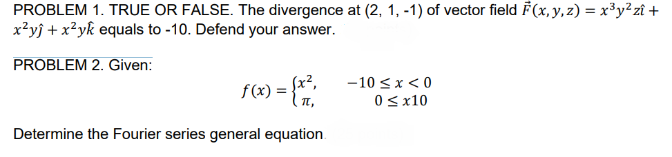 PROBLEM 1. TRUE OR FALSE. The divergence at (2,