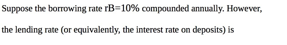 Suppose the borrowing rate 1'B=10% compounded