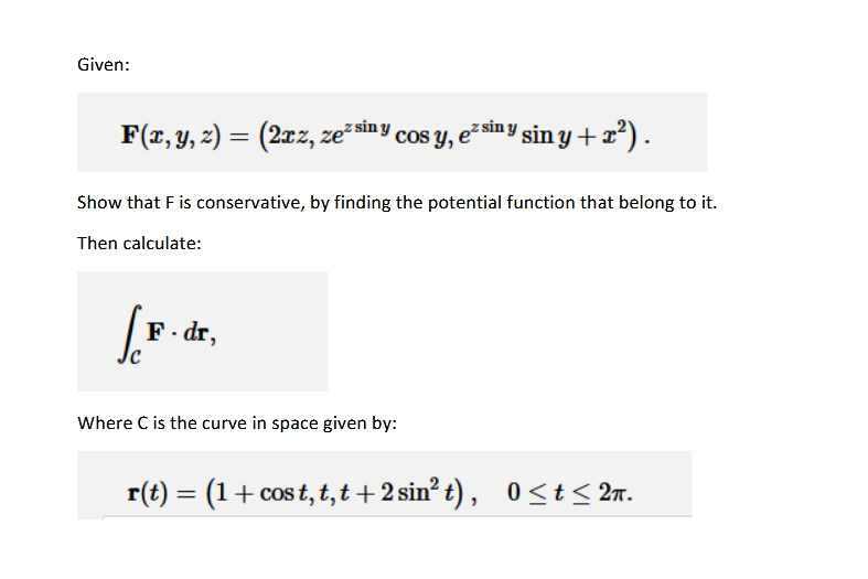 please solve Given: F(x, y, z) = (2xz, ze siny