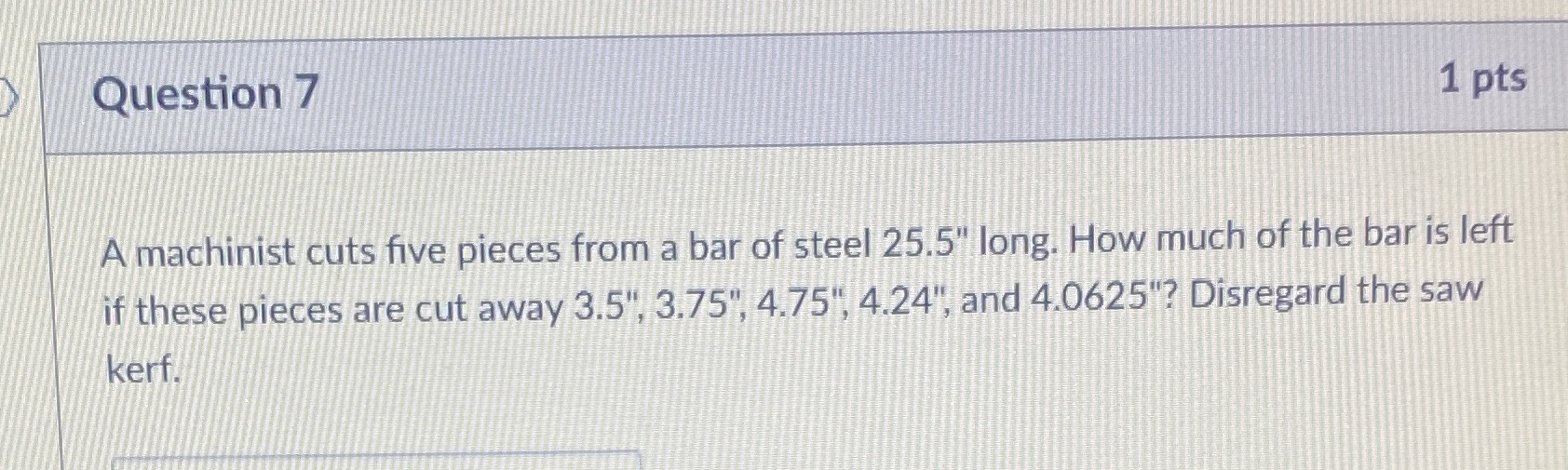 Do anyone know the answer? Question 7 1 pts A