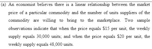 (a) An economist believes there is a linear