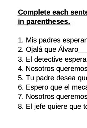 Complete each sent in parentheses. 1. Mis padres