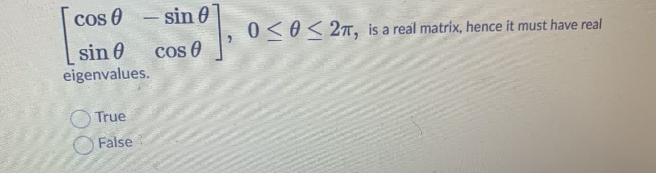 cos 0 - sin 0 0 < 0 < 271, is a real matrix,