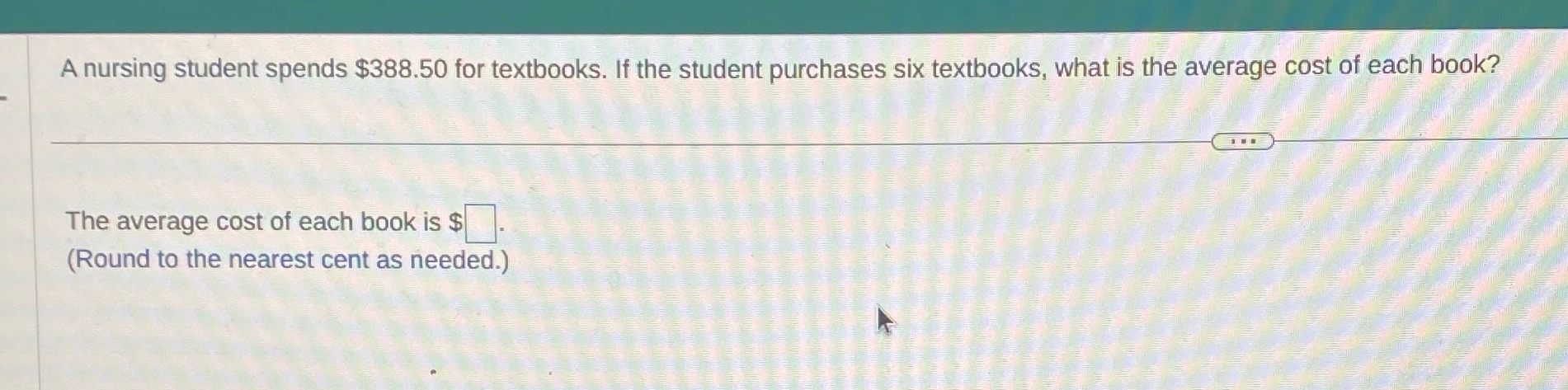 A nursing student spends $388.50 for textbooks.