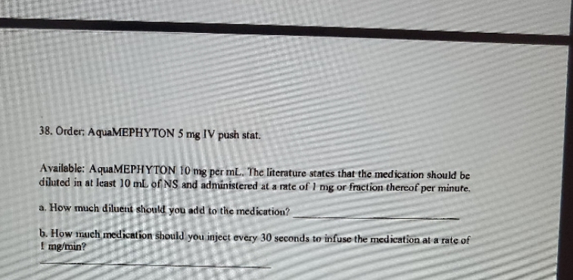 38. Order, AquaMEPHYTON 5 mg IV push stat.