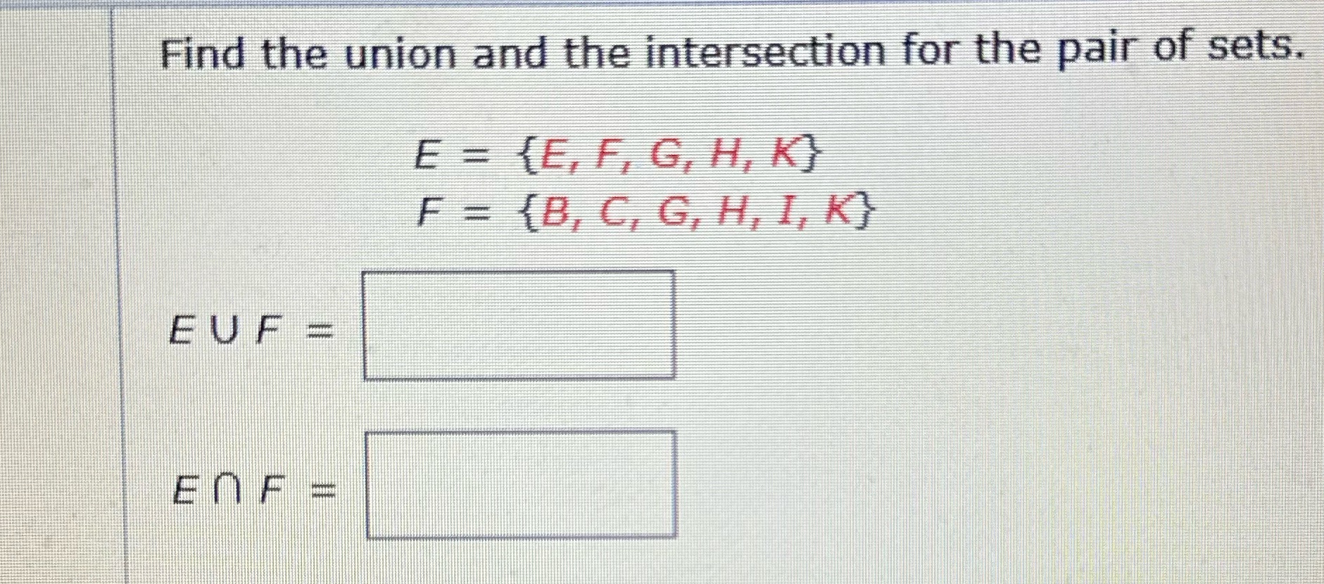 Math Find the union and the intersection for the