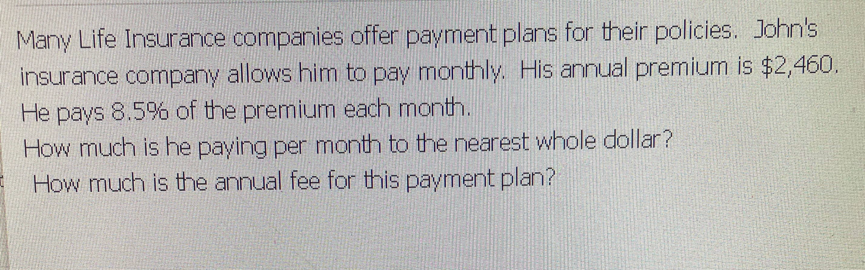 Many Life Insurance companies offer payment plans