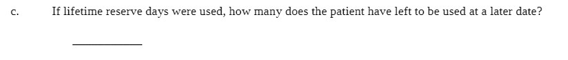 C. If lifetime reserve days were used, how many