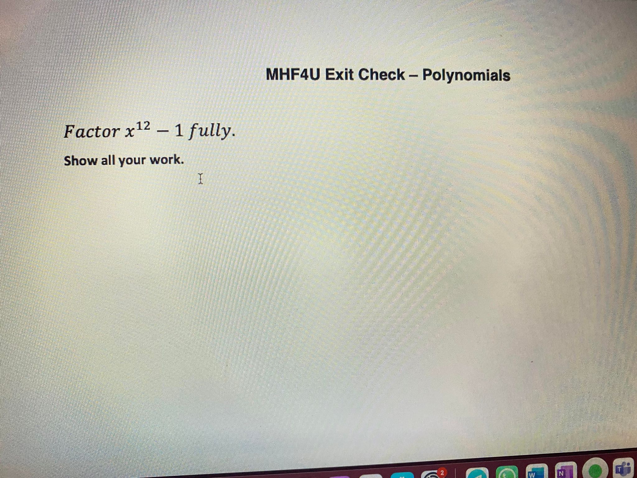 MHF4U Exit Check - Polynomials Factor x12 - 1