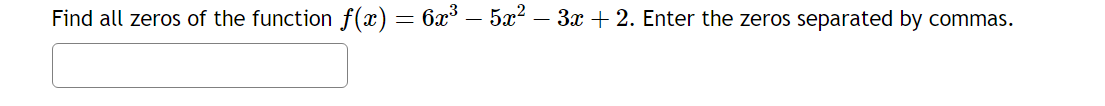 Find aLl zeros of the function x) : 6:123 5x2