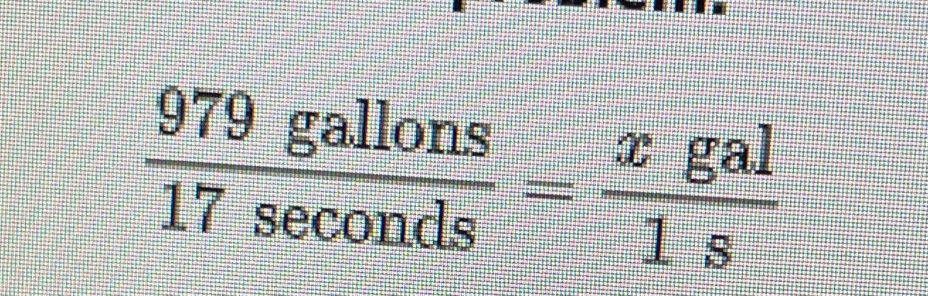 979 gallons/17 gallons = x gal/1s \f