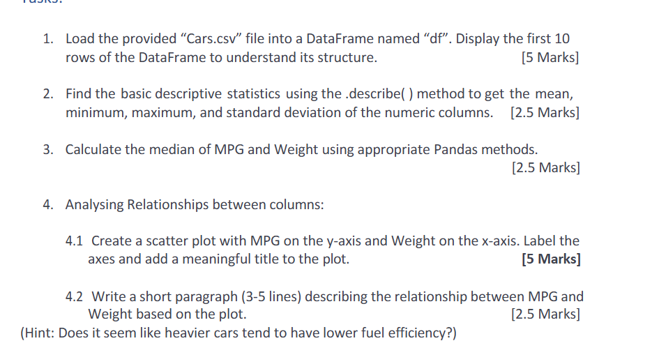 1. Load the provided \"Cars.csv\" file into a