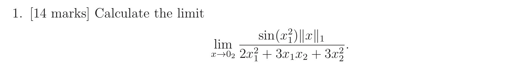 1. [14 marks] Calculate the limit lim sin