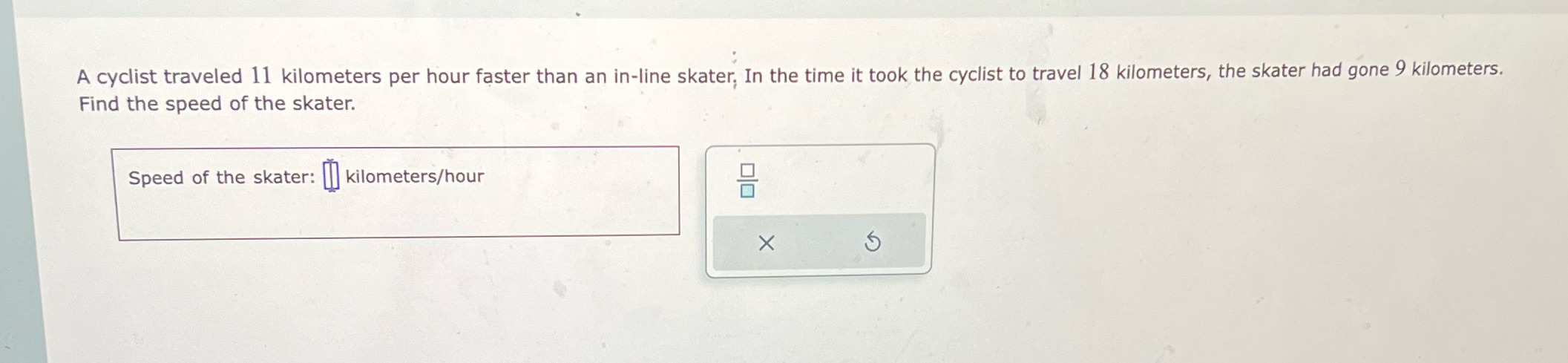 A cyclist traveled 11 kilometers per hour faster