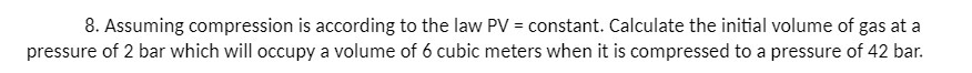 8. Assuming compression is according to the law