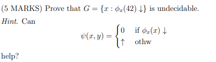 (5 MARKS) Prove that G = {x : $,(42) 4} is