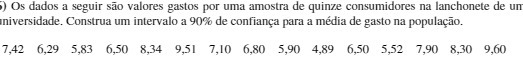 ) Os dados a seguir sao valores gastos por uma