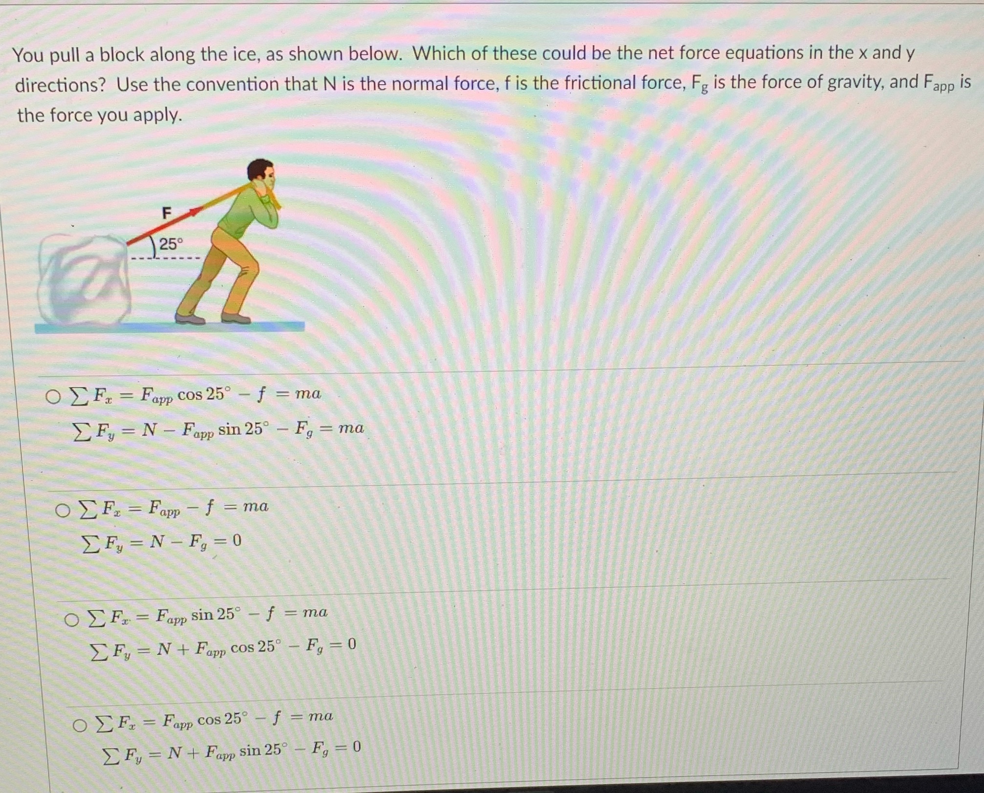 You pull a block along the ice, as shown below.