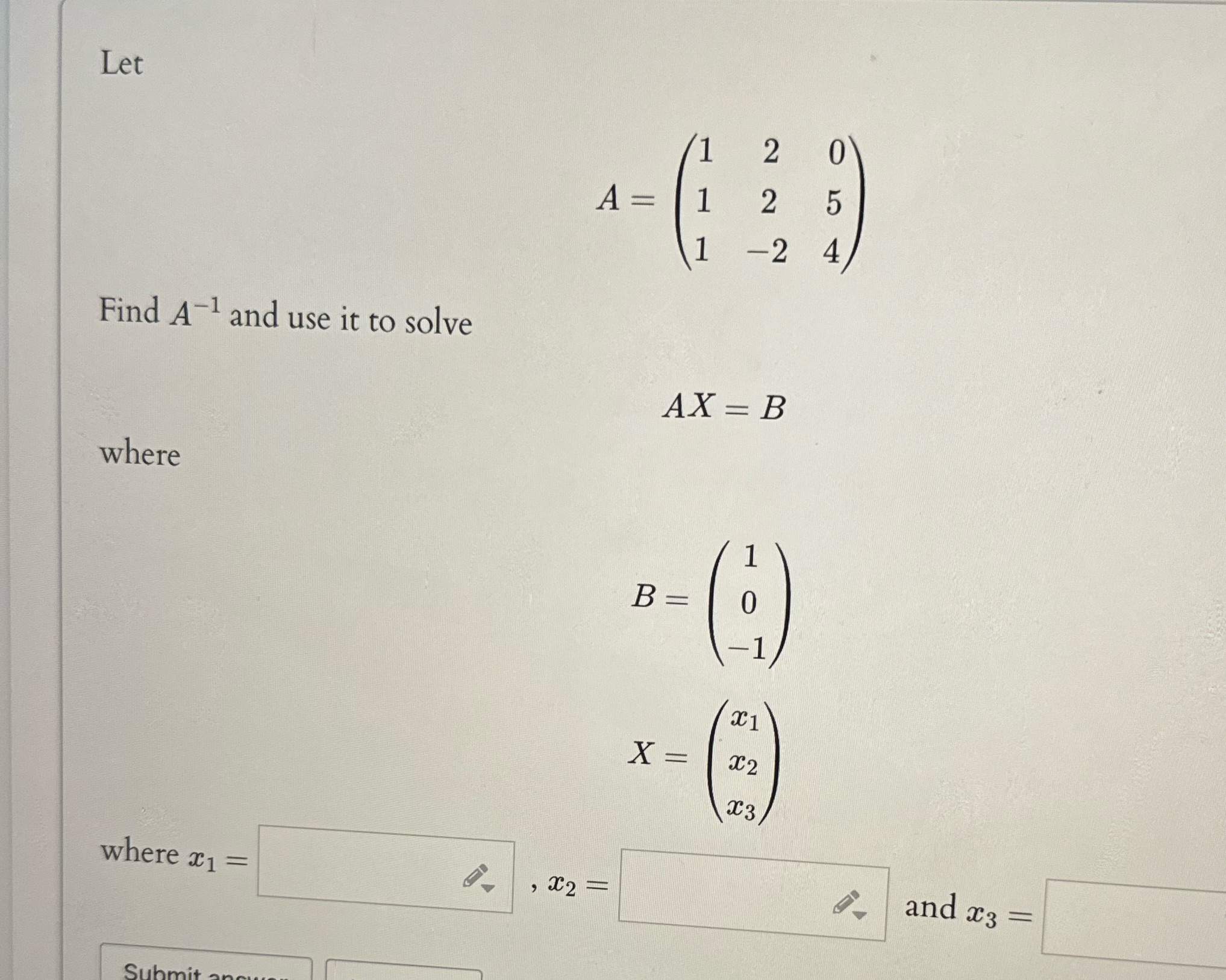 Let O N A = 1 2 5 -2 Find A- and use it to solve