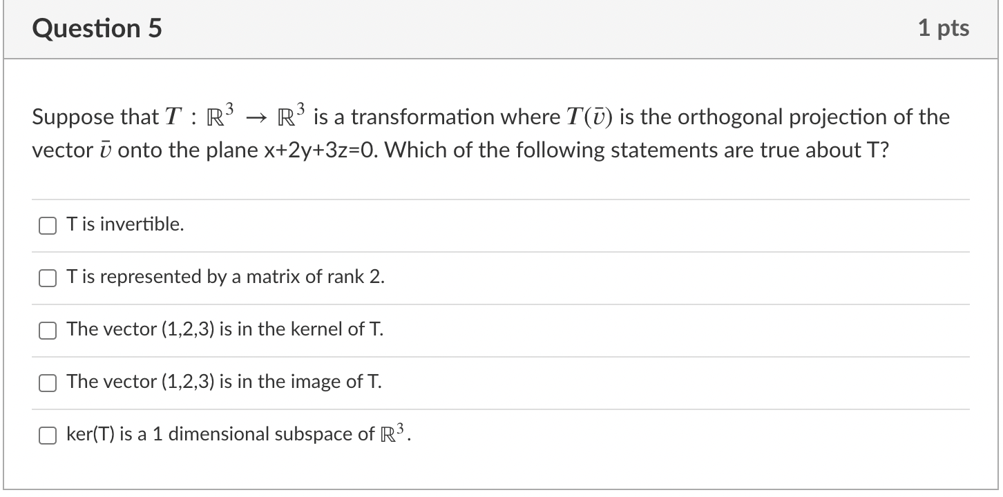 Question 5 1 pts Suppose that T : R3  style=