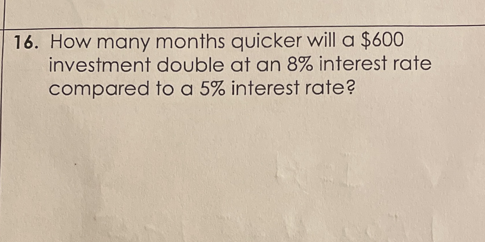 16. How many months quicker will a $600