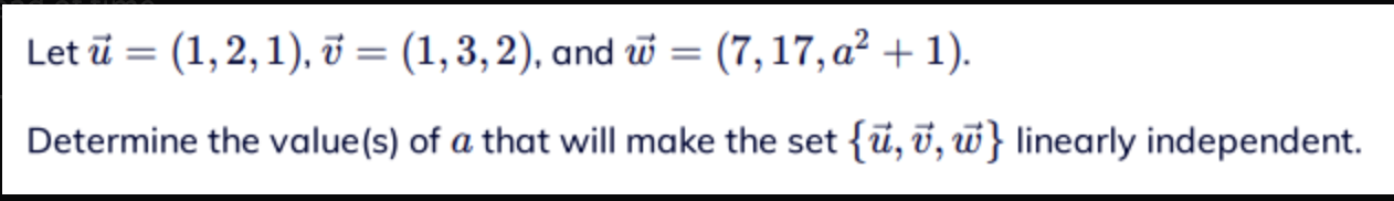 Let u = (1, 2, 1), v = (1, 3, 2), and w = (7, 17,