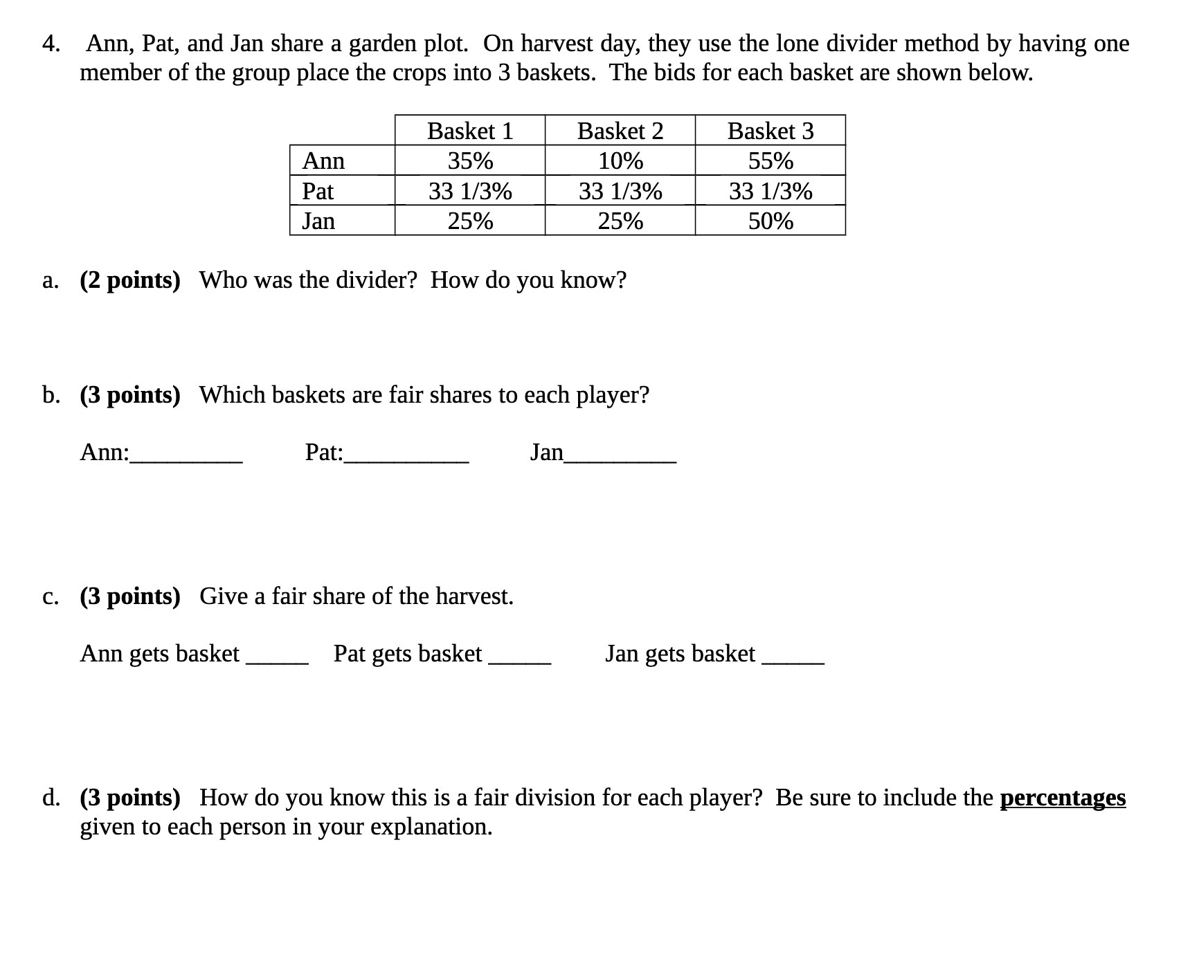 4. Ann, Pat, and Jan share a garden plot. On