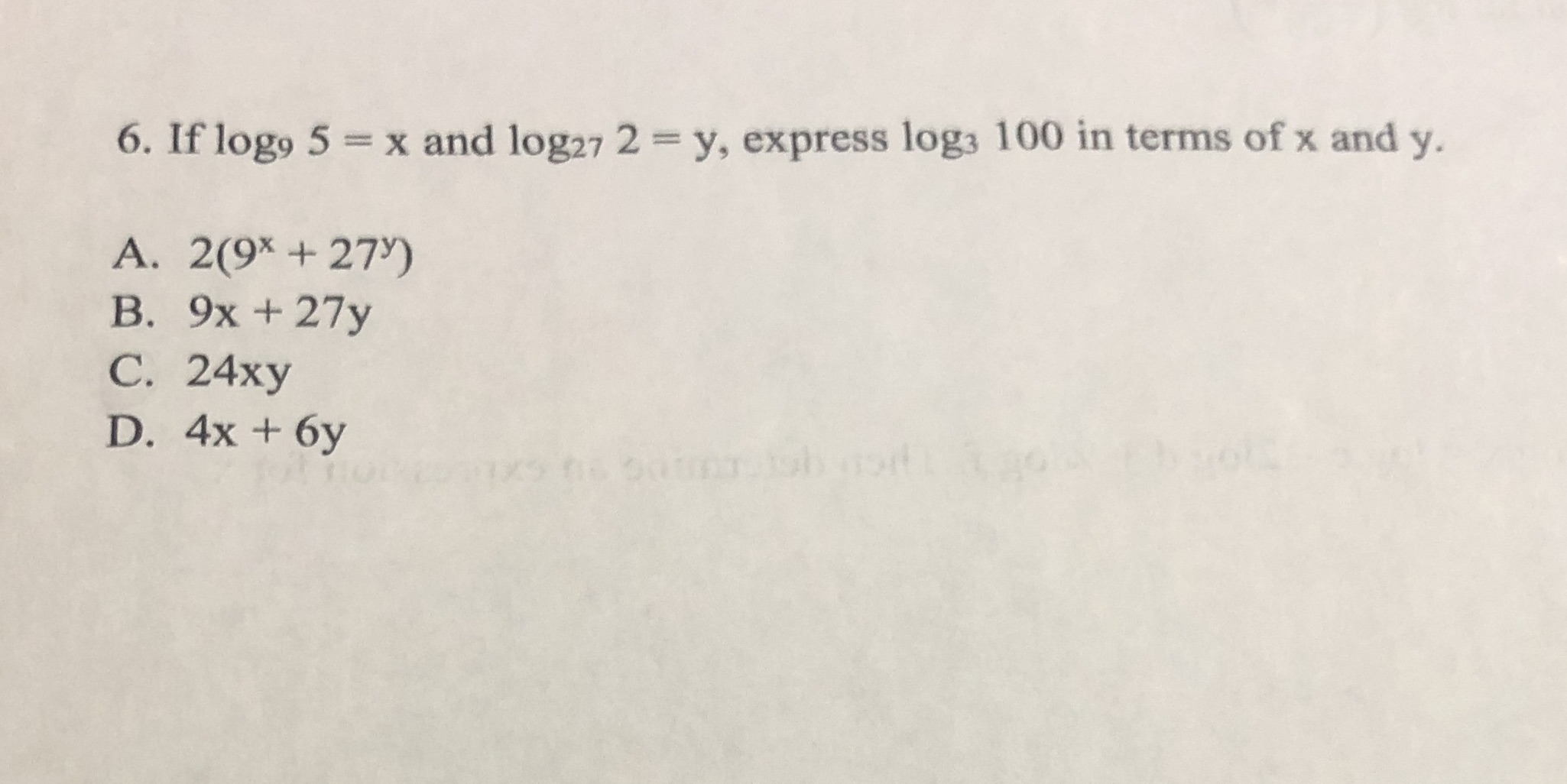 6. If logo 5 = x and log27 2 = y, express log3