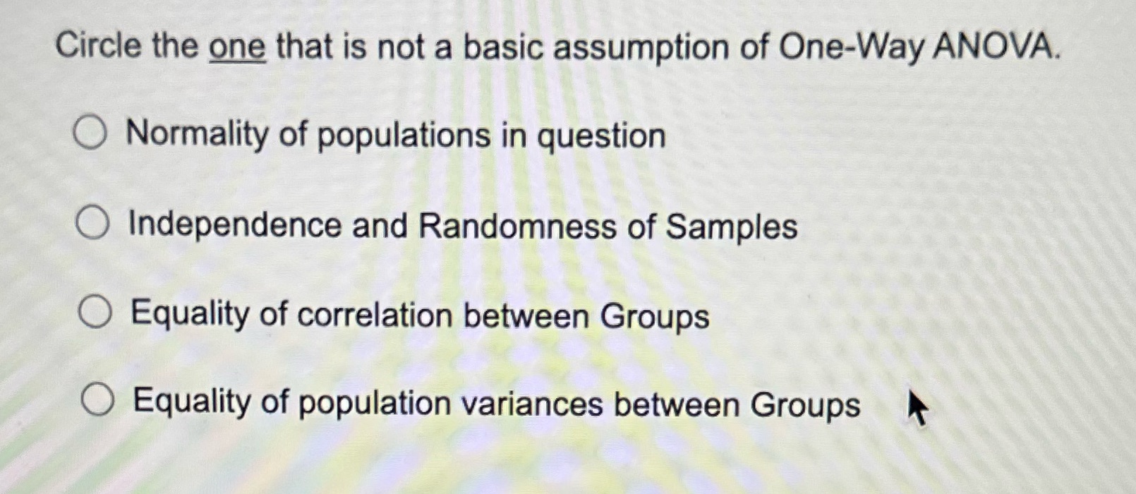 Circle the one that is not a basic assumption of