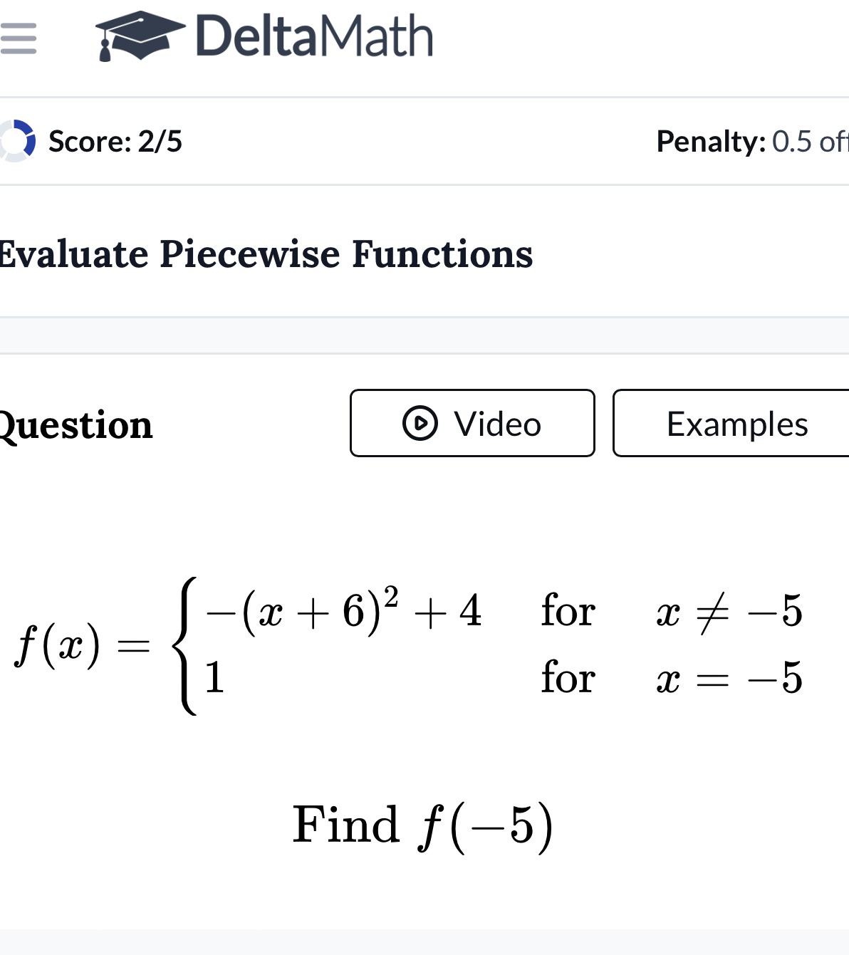 DeltaMath Score: 2/5 Penalty: 0.5 of Evaluate