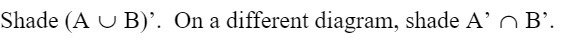 Shade (A U B)'. On a different diagram,
