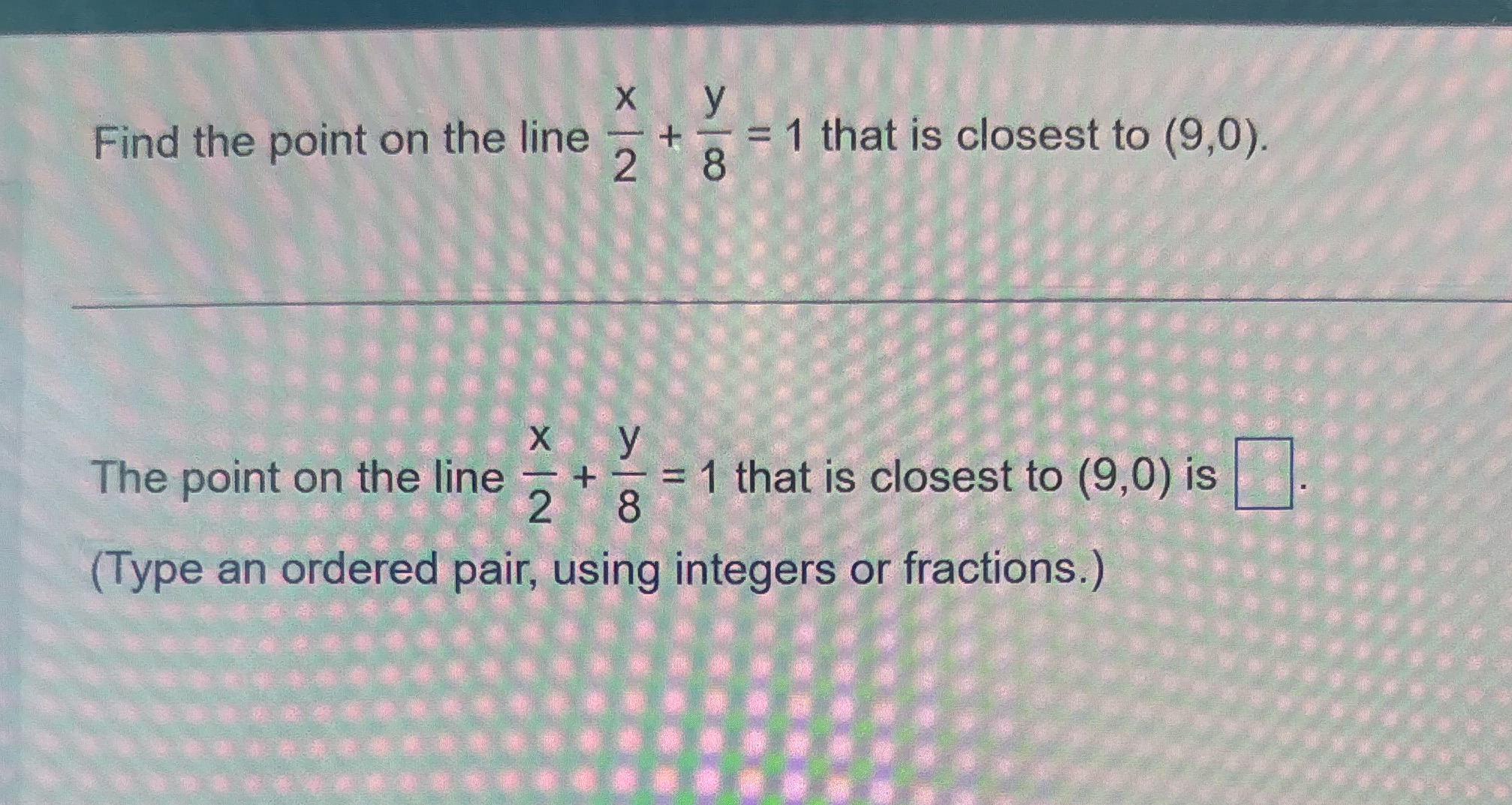 8 Find the point on the line NX + = 1 that is